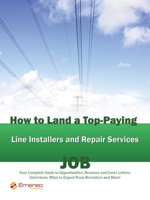 cover image of How to Land a Top-Paying Line Installers and Repair Services Job: Your Complete Guide to Opportunities, Resumes and Cover Letters, Interviews, Salaries, Promotions, What to Expect From Recruiters and More! 